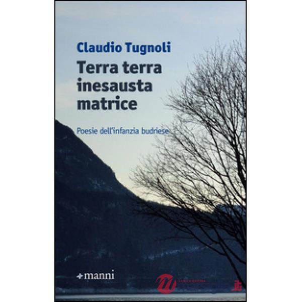 Terra terra inesausta matrice. Poesie dell'infanzia budriese