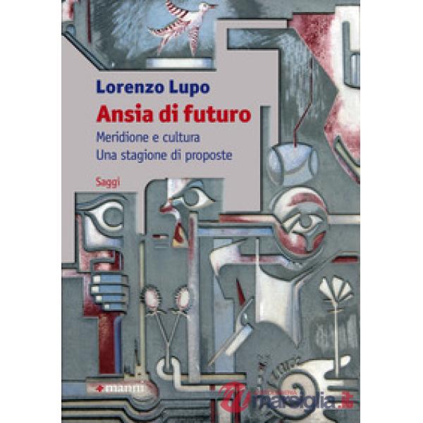 Ansia di futuro. Meridione e cultura. Una stagione di proposte