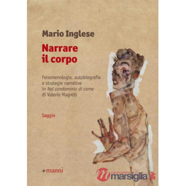 Narrare il corpo. Fenomenologia, autobiografia e strategie narrative in «Nel condominio di carne» di Valerio Magrelli