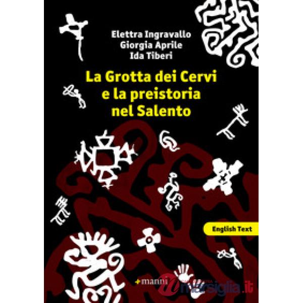 Grotta dei cervi e la preistoria nel Salento. Ediz. italiana e inglese (La)