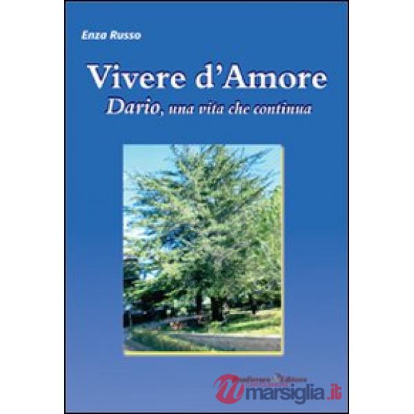 Vivere d'amore. Dario, una vita che continua