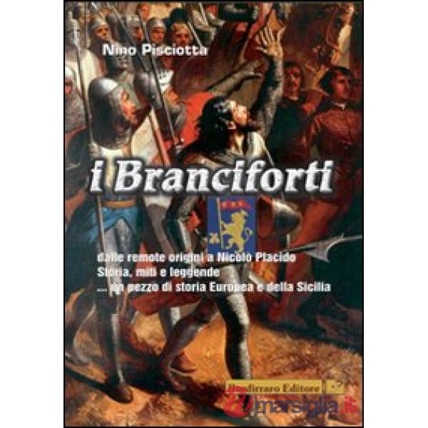 Branciforti dalle remote origini a Nicolò Placido. Storia, miti e leggende... Un pezzo di storia europea e della Sicilia (I)