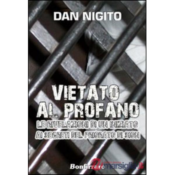 Vietato al profano. Le rivelazioni di un iniziato ai segreti del Priorato di Sio