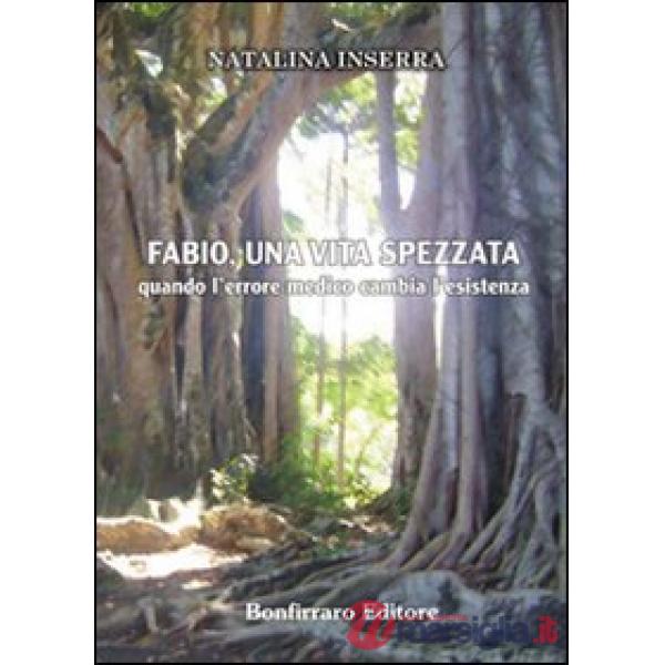 Fabio una vita spezzata. Quando l'errore medico cambia l'esistenza