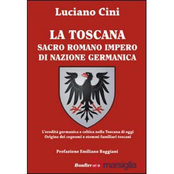 Toscana sacro romano impero di nazione germanica. L'eredità germanica e celtica 