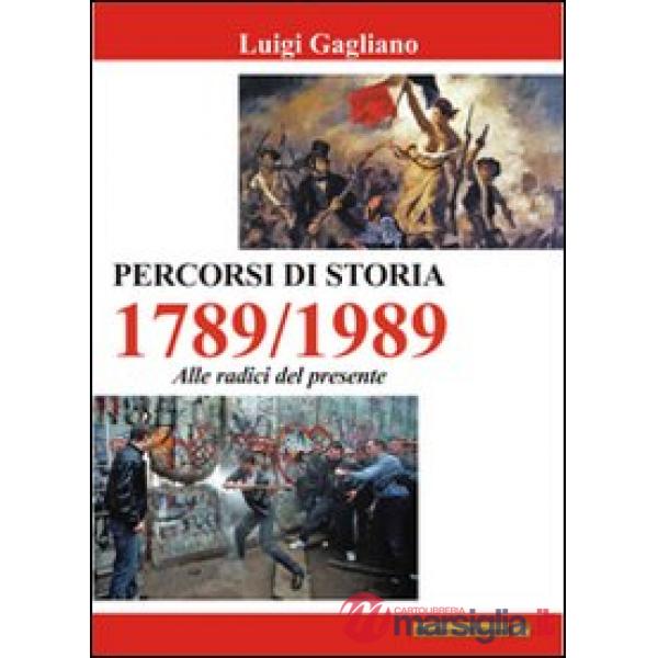 Percorsi di storia 1789-1989 alle radici del presente