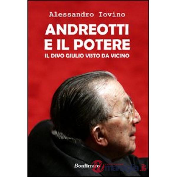 Andreotti e il potere. Il divo Giulio visto da vicino