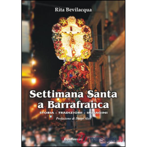 Settimana Santa a Barrafranca. Storia, tradizioni, immagini
