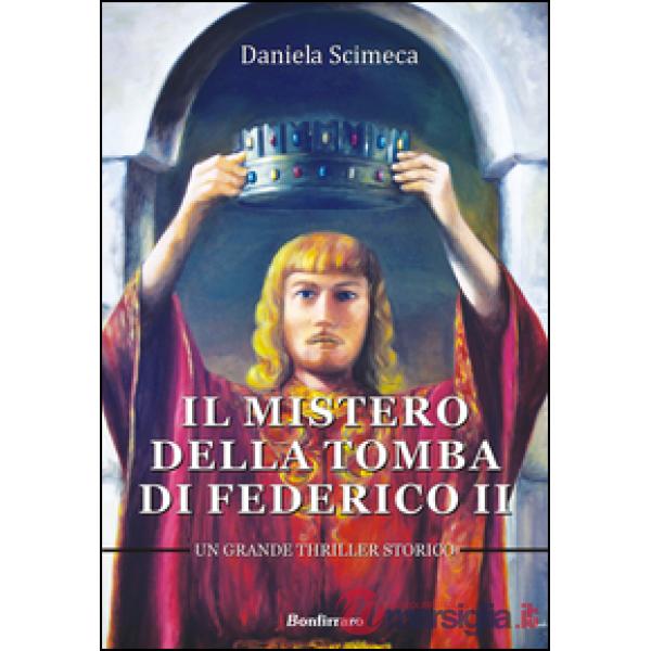Mistero della tomba di Federico II (Il)