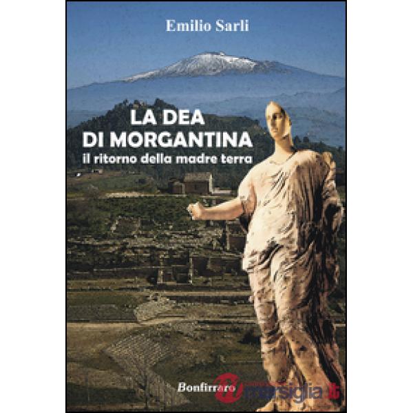 Dea di Morgantina. Il ritorno della madre terra (La)