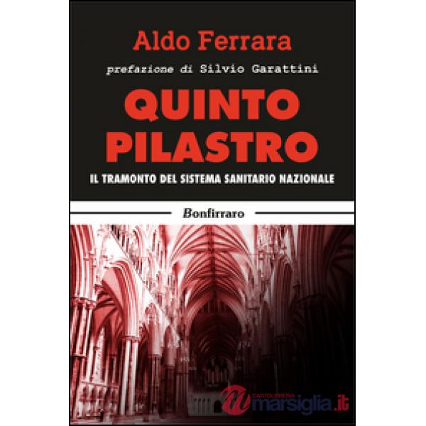 Quinto pilastro. Il tramonto del sistema sanitario nazionale
