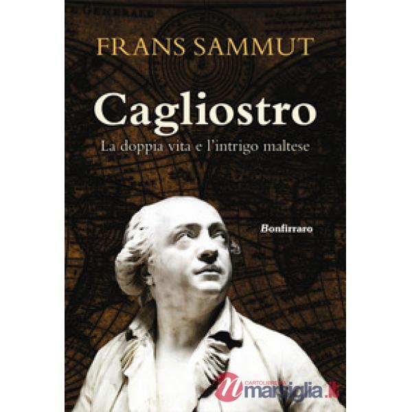 Cagliostro. La doppia vita e l'intrigo maltese