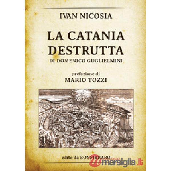 Catania destrutta di Domenico Guglielmini (La)
