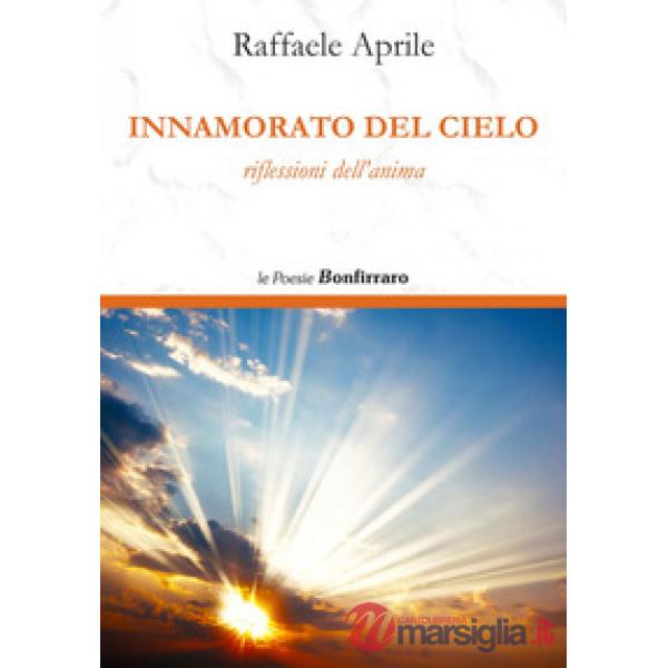 Innamorato del cielo. Riflessioni dell'anima