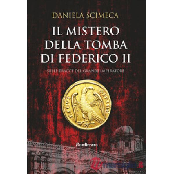 Mistero della tomba di Federico II (Il)