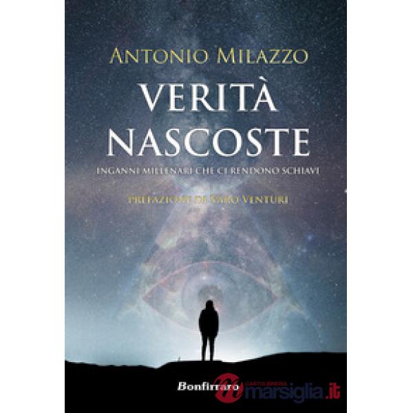 Verità nascoste. Inganni millenari che ci rendono schiavi