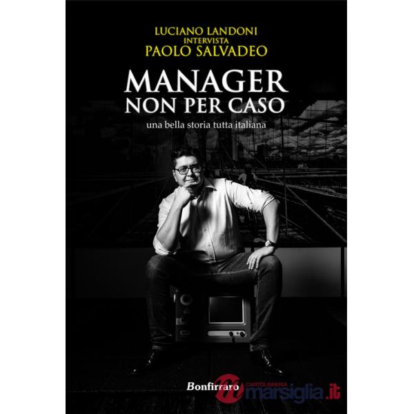 Manager non per caso, una bella storia tutta italiana