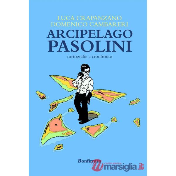 Arcipelago Pasolini. Cartografie a confronto