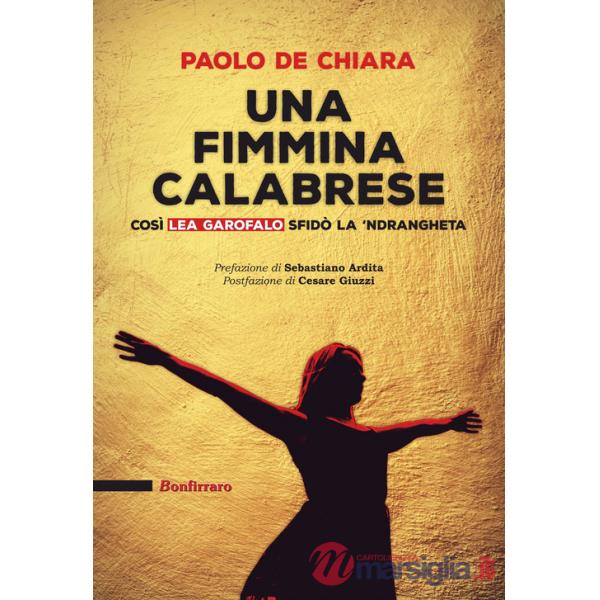 Fimmina calabrese. Così Lea Garofalo sfidò la 'ndrangeta (Una)