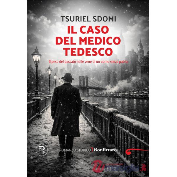 Caso del medico tedesco. Il peso del passato nelle vene di un uomo senza patria (Il)
