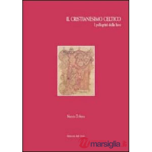 Il cristianesimo celtico. I pellegrini della luce