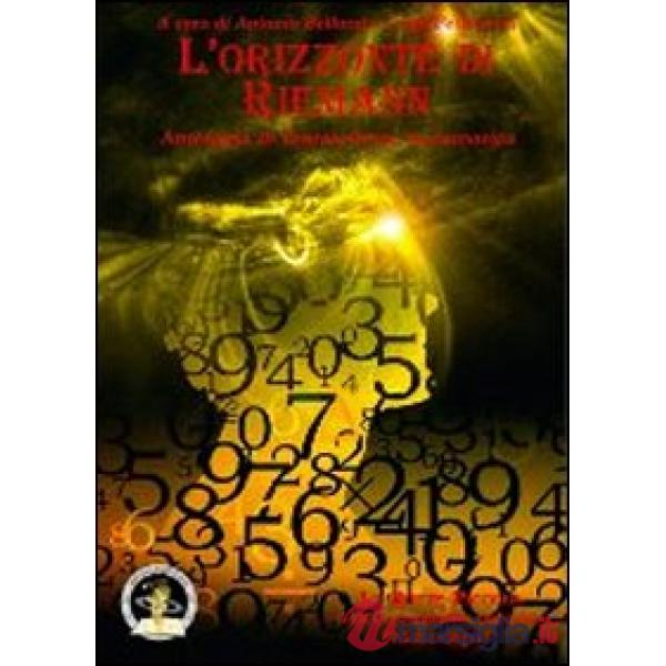 Orizzonte di Riemann. Antologia di fantascienza matematica (L')