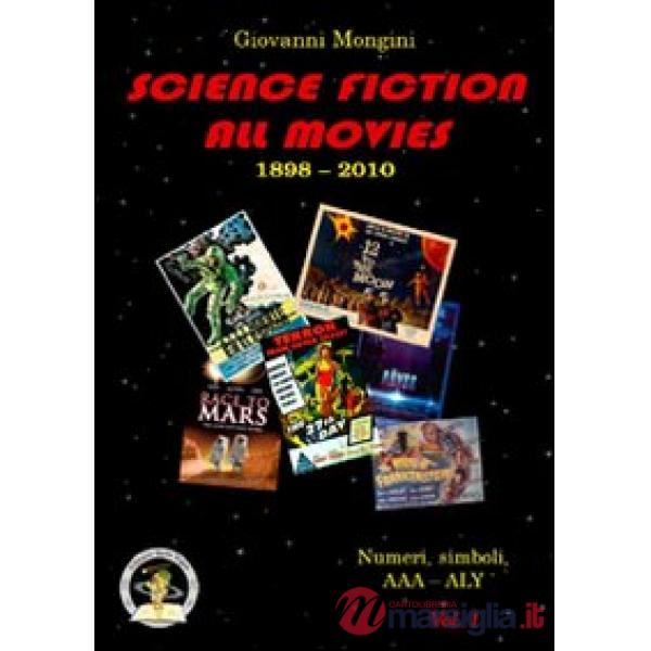 Science fiction all movies. Enciclopedia della fantascienza per immagini. Vol. 1: Numeri e simboli. AAA-ALY