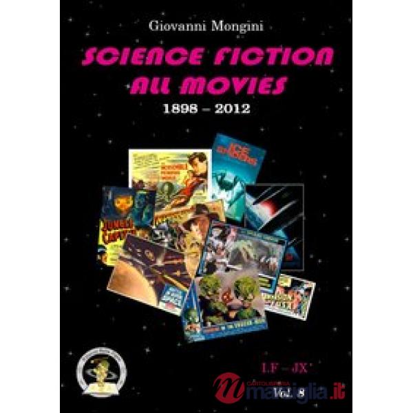 Science fiction all movies. Vol. 8: I.F-JX enciclopedia della fantascienza per immagini