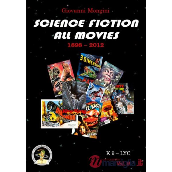 Science fiction all movies. Enciclopedia della fantascienza per immagini. Vol. 9: K-LYC
