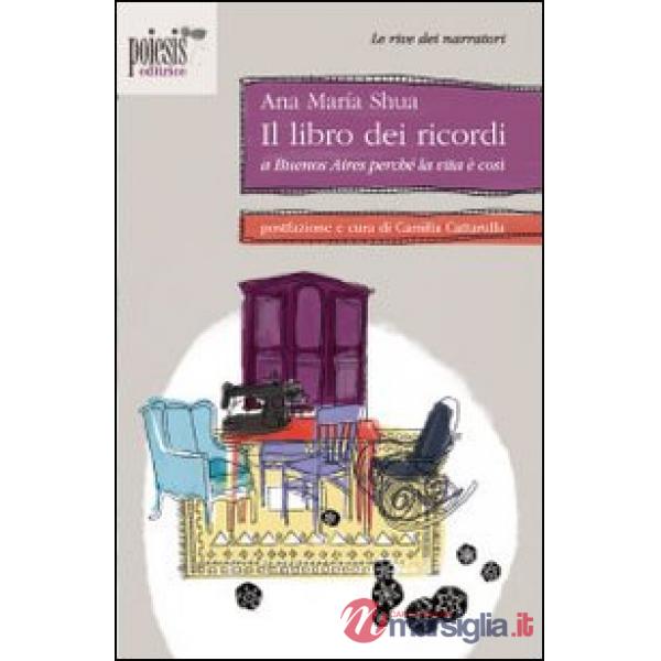 Libro dei ricordi. A Buenos Aires perché la vita è così (Il)