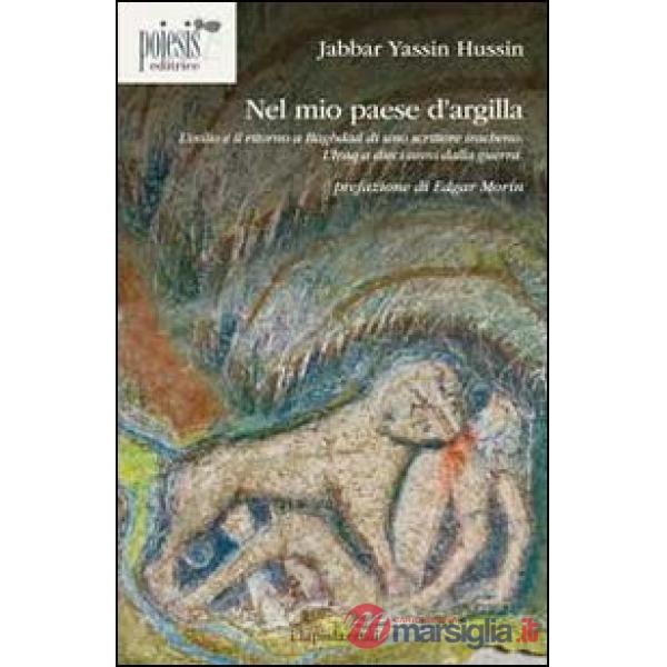 Nel mio paese d'argilla. L'esilio e il ritorno a Baghdad di uno scrittore irache
