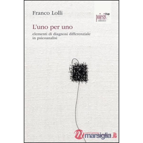 Uno per uno. elementi di diagnosi differenziale in psicoanalisi (L')