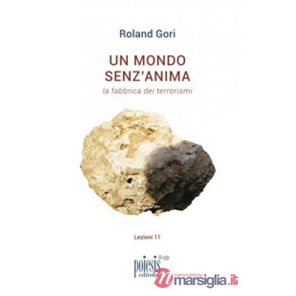Mondo senz'anima. La fabbrica dei terrorismi (Un)