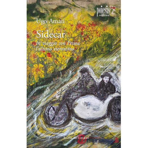 Sidecar. In viaggio con Pessoa, l'ultimo eteronimo
