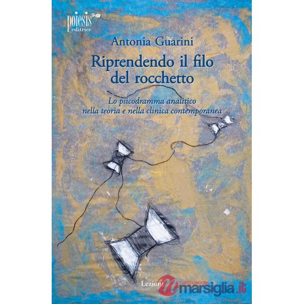 Riprendendo il filo del rocchetto. Lo psicodramma analitico nella teoria e nella clinica contemporanea