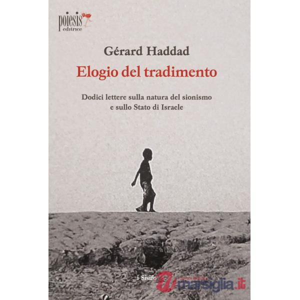 Elogio del tradimento. Dodici lettere sulla natura del sionismo e sullo Stato di Israele