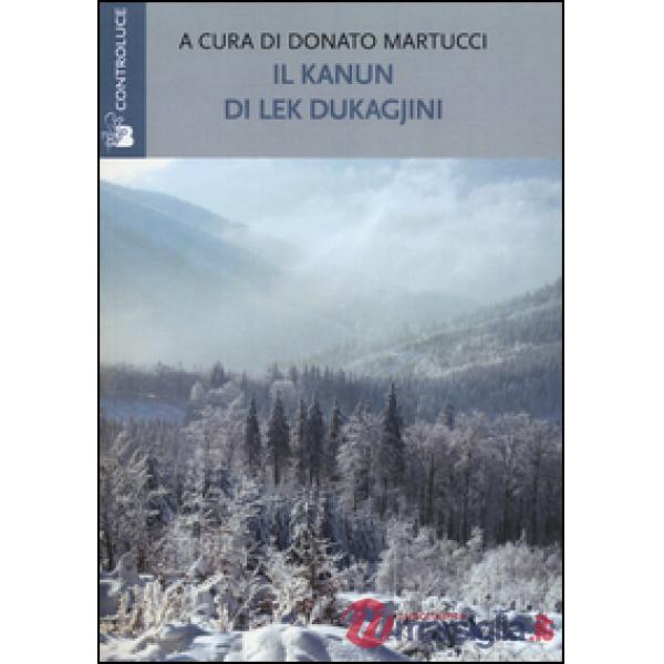 Kanun di Lek Dukagjini. Le basi morali e giuridiche della società albanese (Il)