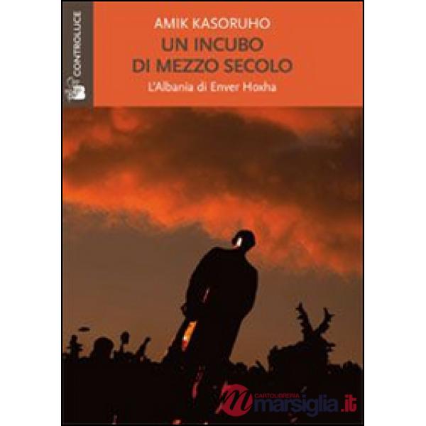 Incubo di mezzo secolo. L'Albania di Enver Hoxha (Un)