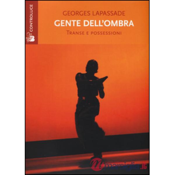 Gente dell'ombra. Transe e possessioni