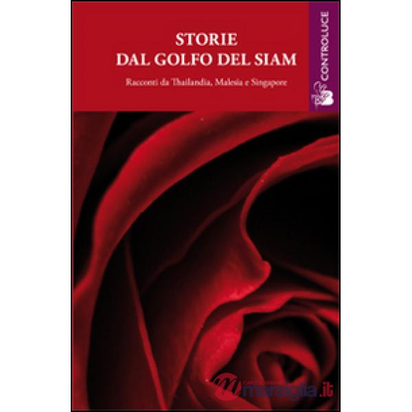 Storie dal golfo del Siam. Racconti da Thailandia, Malesia e Singapore