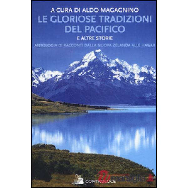 Gloriose tradizioni del Pacifico e altre storie. Antologia di racconti dalla Nuova Zelanda alle Hawaii (Le)