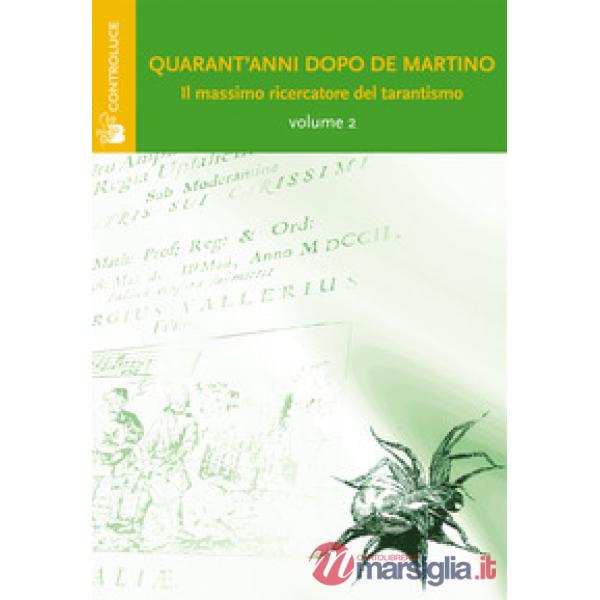Quarant'anni dopo De Martino. Il massimo ricercatore del tarantismo. Atti del Convegno. Vol. 2