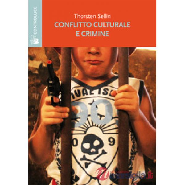 Conflitto culturale e crimine. Rapporto della sottocommissione sulla delinquenza della Commissione su personalità e cultura
