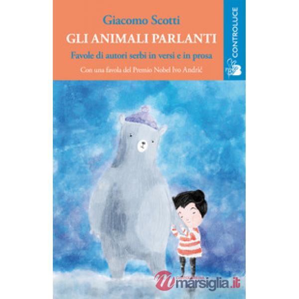 Animali parlanti. Favole di autori serbi in versi e prosa (Gli)