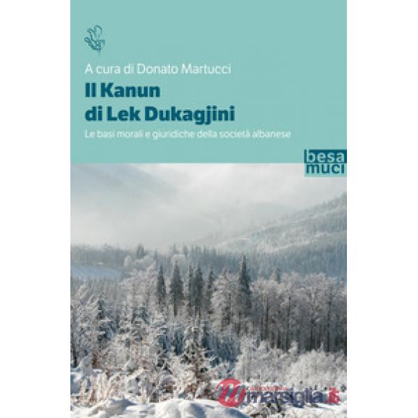 Kanun di Lek Dukagjini. Le basi morali e giuridiche della società albanese (Il)