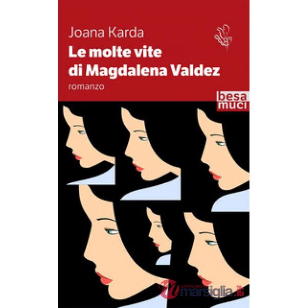 Molte vite di Magdalena Valdez (Le)