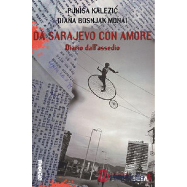Da Sarajevo con amore. Diario dall'assedio