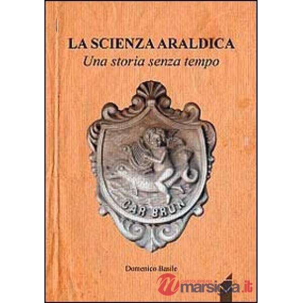 Scienza araldica. Una storia senza tempo (La)