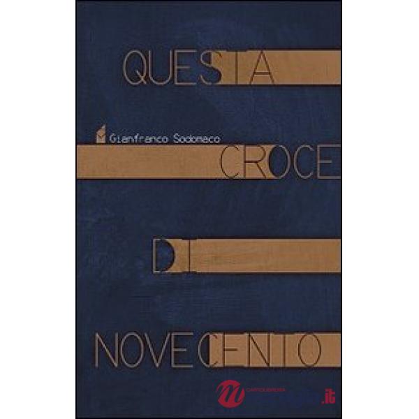 Questa croce di Novecento