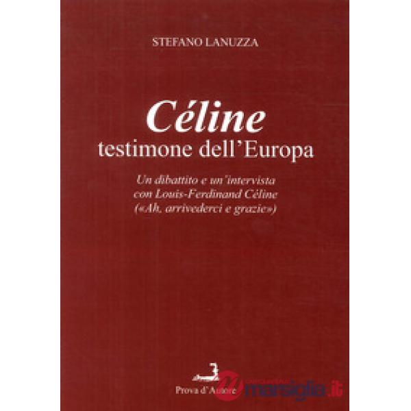 Céline testimone dell'Europa. Un dibattito e un'intervista con Louis-Ferdinand Céline